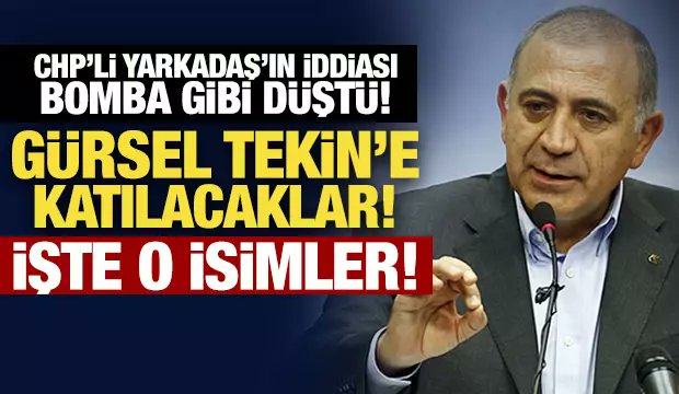 Gürsel Tekin'e katılacak isimler belli oldu!