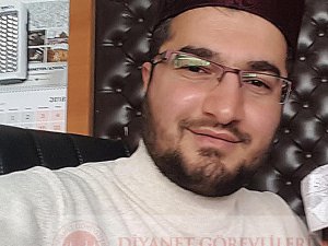 Kadriye Hatun Camii İmam Hatibi genç yaşında Hakk'a yürüdü!