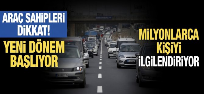 Arabası olanlar için yeni dönem başlıyor!