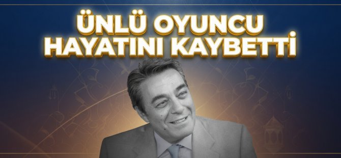 Ünlü oyuncu hayatını kaybetti!