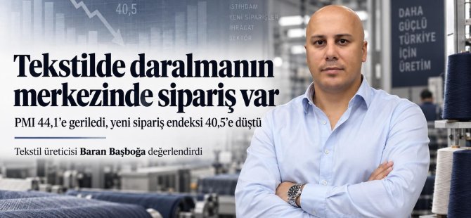 Tekstilde daralmanın merkezinde sipariş var