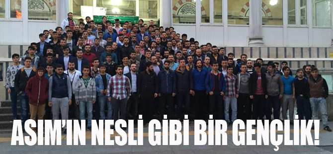 Asım'ın Nesli gibi bir gençlik!