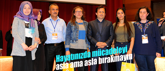 Hayatınızda mücadeleyi asla ama asla bırakmayın