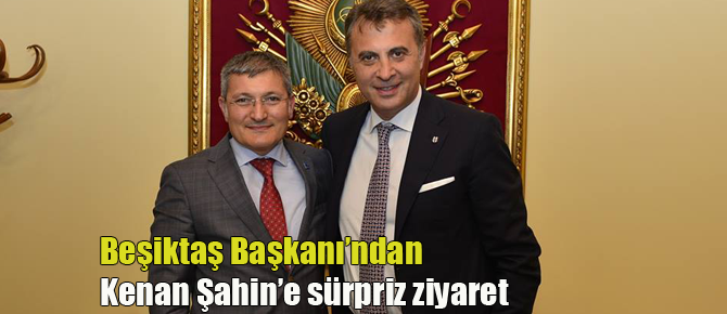 Beşiktaş Başkanı'ndan Şahin'e ziyaret