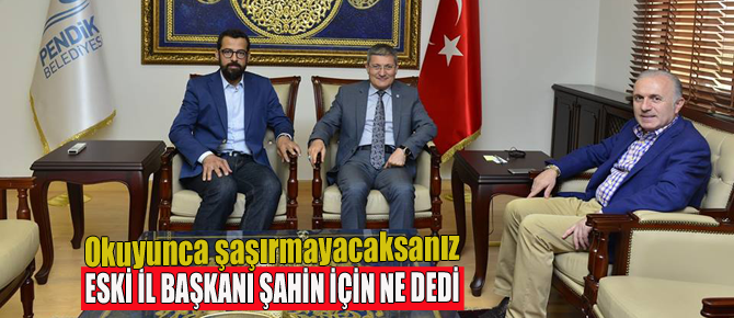 Eski il başkanından Şahin'e ziyaret