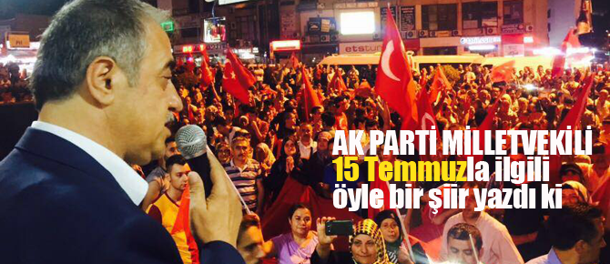 İşte AK Parti Milletvekili'nden 15 Temmuz şiiri