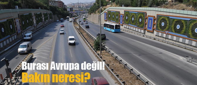 Burası Avrupa değil, bakın neresi?