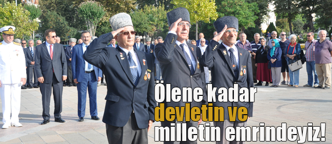 Son nefesimizi verene kadar devletin ve milletin emrindeyiz