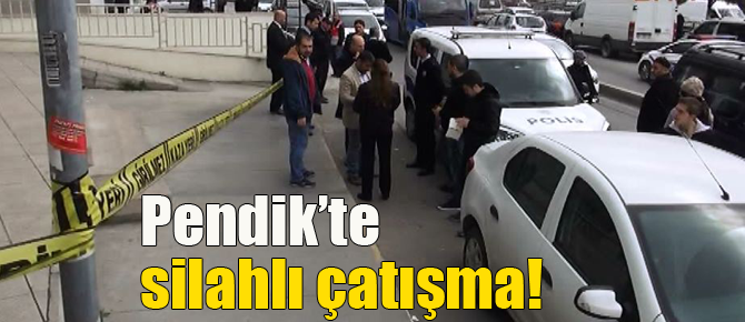 Pendik'te korku dolu saatler! Çatışma çıktı