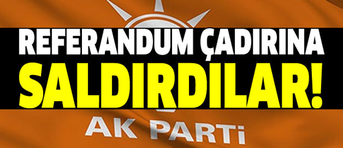 AK Parti referandum çadırına saldırı!