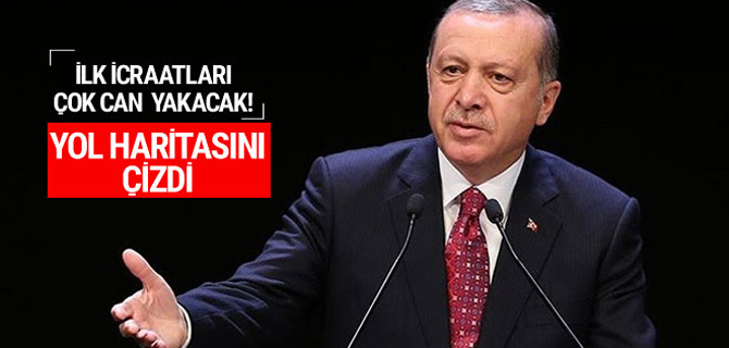 Erdoğan'ın yol haritası ilk icraatları çok can yakacak!