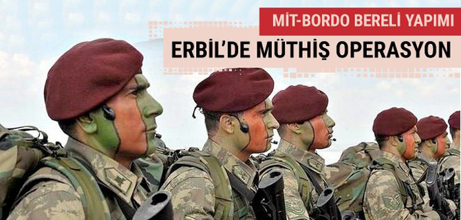 MİT ve Bordo Bereliler'den Erbil'de müthiş operasyon