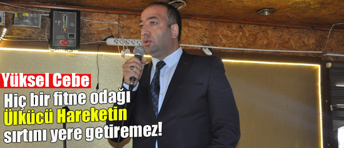 Ülkücü hareketin sırtını kimse yere getiremez!