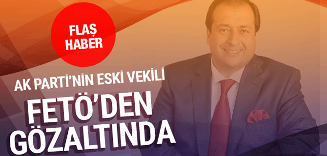 AK Partili eski vekil Ahmet Tevfik Uzun'a FETÖ'den gözaltı!
