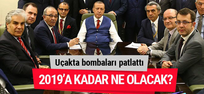 Erdoğan uçakta bombaları patlattı 2019'a kadar ne olacak?