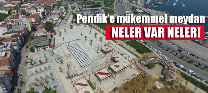 Pendik'e mükemmel meydan..