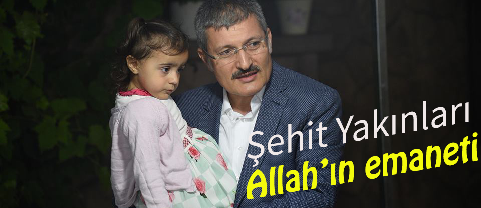 Şahin 15 Temmuz Şehit yakınlarını evinde ağırladı