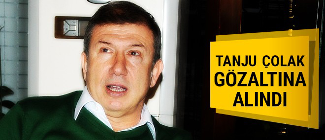 FLAŞ HABER! Tanju Çolak gözaltına alındı