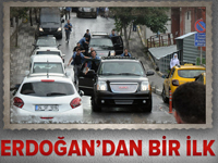 Cumhurbaşkanı Erdoğan'ın ilk kez kullandığı güzergah