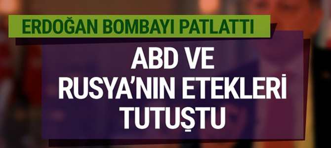 Erdoğan bombayı patlattı Rusya ve ABD'nin etekleri tutuştu