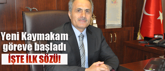 Yeni kaymakamdan Flas açıklamalar!