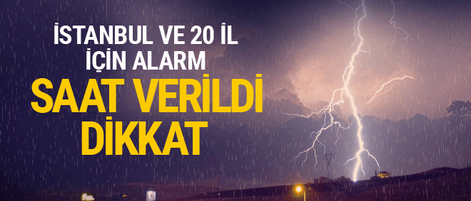 İstanbul ve 20 ili vuracak dikkat!