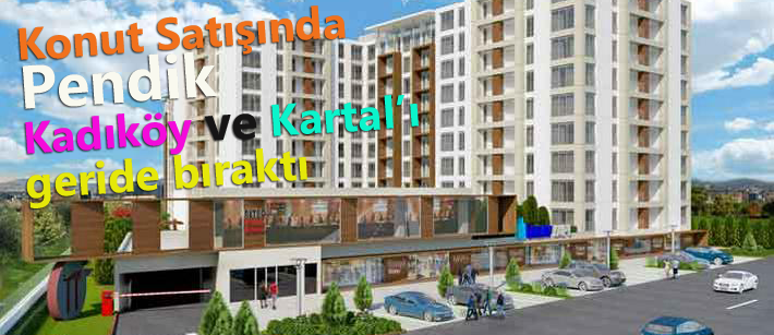 Konut Satışında Pendik, Kadıköy’ü ve Kartal’ı geride bıraktı