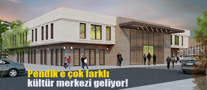 Pendik'e çok farklı kültür merkezi geliyor!