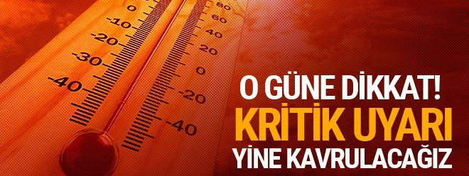 Son hava durumu o gün için kritik uyarı