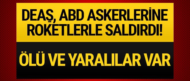 DEAŞ, ABD askerine saldırdı: 2 ölü, 5 yaralı!