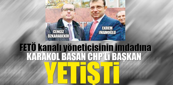 FETÖ kanalı yöneticisinin imdadına karakol basan CHP'li Başkan yetişti