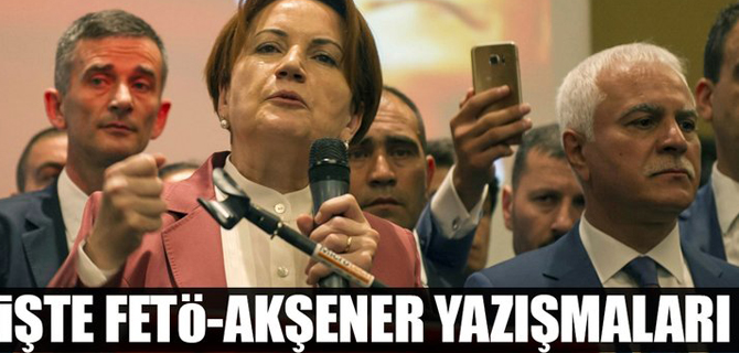 İşte FETÖ-Akşener yazışmaları