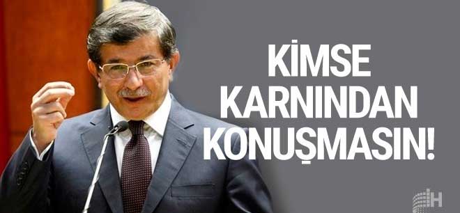 Davutoğlu'ndan sert çıkış kimse karnından konuşmasın!