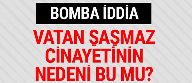 Filiz Aker Vatan Şaşmaz'ı bu yüzden mi öldürdü bomba iddia