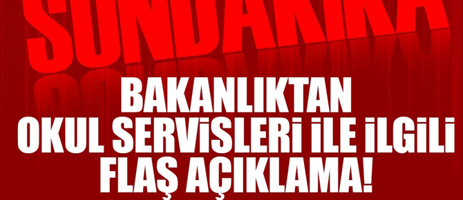 Son Dakika: Ulaştırma Bakanlığı'ndan okul servisi açıklaması!