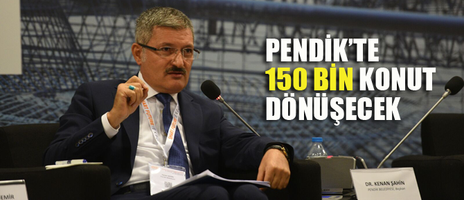 Belediye Başkanı rakam verdi; 150 bin konut ..