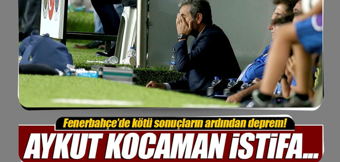Fenerbahçe'de Aykut Kocaman depremi! İstifa...