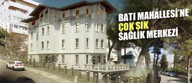 Batı Mahallesi’ne modern Aile Sağlığı Merkezi