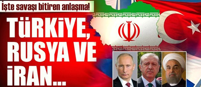 Türkiye, Rusya ve İran noktayı koydu!