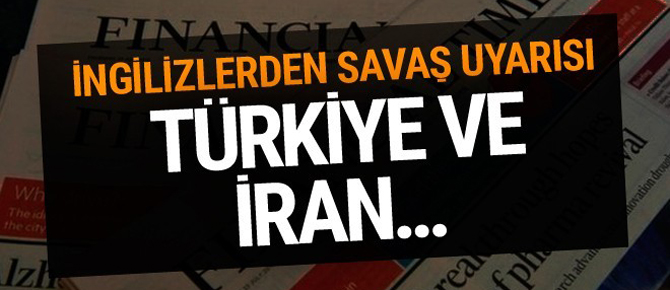 Türkiye ve İran uyarısı!