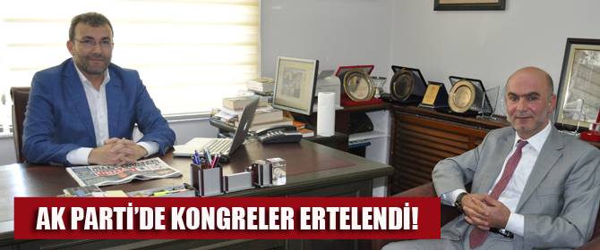 AK Parti'de ilçe kongreleri ileri bir tarihe ertelendi!