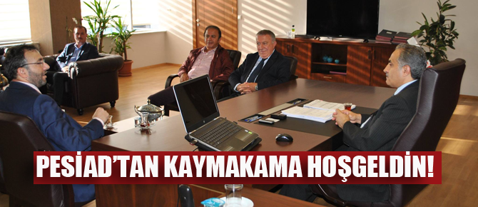 PESİAD'tan Kaymakam Ünsal'a Hayırlı olsun ziyareti