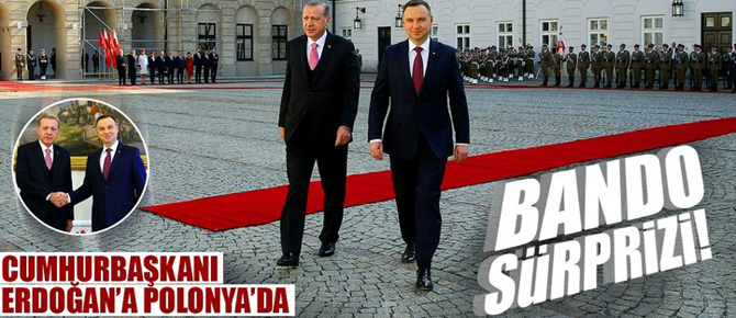 Son dakika: Cumhurbaşkanı Erdoğan’a Polonya’da bando sürprizi!