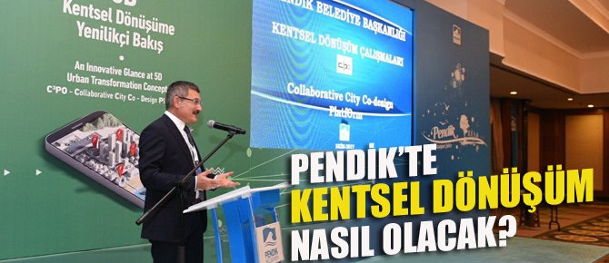 Kentsel dönüşümün öncesini ve sonrasını sanal olarak herkes görecek