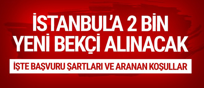 İstanbul'a 2 bin yeni bekçi alınacak! İşte başvuru şartları ve aranan koşullar