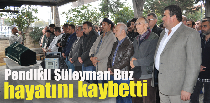 Pendikli Kasap Süleyman Karan vefat etti