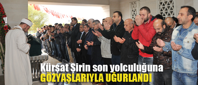 Kürşat Şirin sevenlerinin gözyaşlarıyla uğurlandı