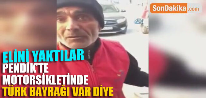 Pendik'te Motosikletinde Türk Bayrağı var diye sigarayla elini yaktılar