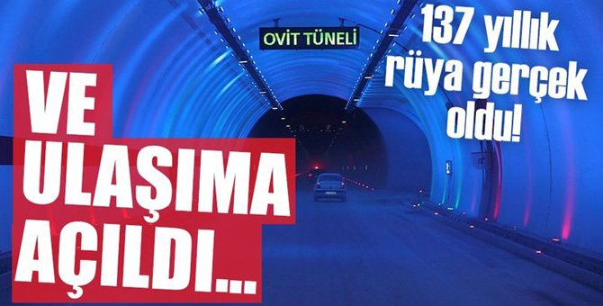 Ovit Tüneli ulaşıma açıldı