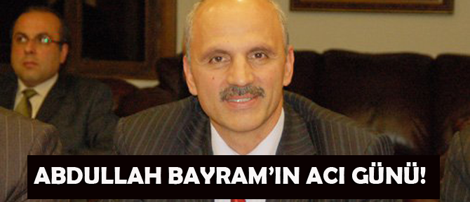 Samandıra eski Belediye Başkanı Abdullah Bayram'ın acı günü